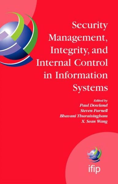 Cover for P Dowland · Security Management, Integrity, and Internal Control in Information Systems: Ifip Tc-11 Wg 11.1 and Wg 11.5 Joint Working Conference - Ifip Advances in Information and Communication Technology (Hardcover Book) (2005)