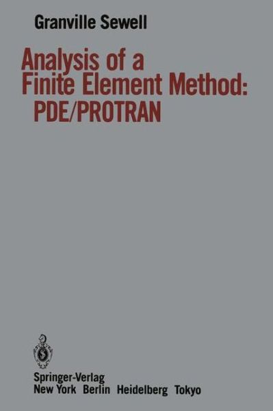 Cover for Granville Sewell · Analysis of a Finite Element Method: PDE / PROTRAN (Pocketbok) [Softcover reprint of the original 1st ed. 1985 edition] (1985)