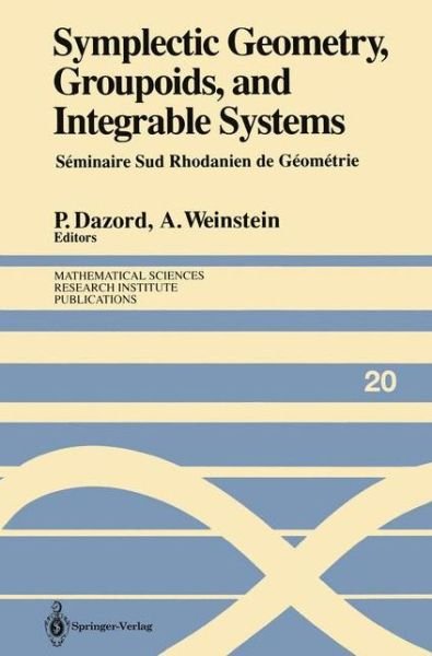 Symplectic Geometry, Groupoids, and Integrable Systems: Seminaire Sud Rhodanien De Geometrie a Berkeley (1989) - Mathematical Sciences Research Institute Publications -  - Books - Springer-Verlag Berlin and Heidelberg Gm - 9780387975269 - April 18, 1991