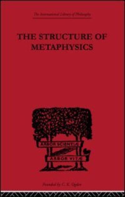 Cover for Morris Lazerowitz · The Structure of Metaphysics - International Library of Philosophy (Paperback Book) (2010)