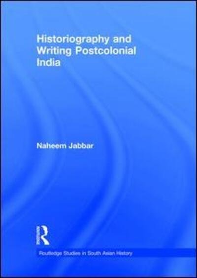 Cover for Naheem Jabbar · Historiography and Writing Postcolonial India - Routledge Studies in South Asian History (Paperback Bog) (2011)