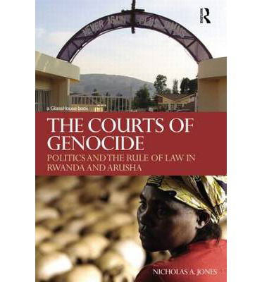 Cover for Nicholas Jones · The Courts of Genocide: Politics and the Rule of Law in Rwanda and Arusha (Paperback Book) (2011)