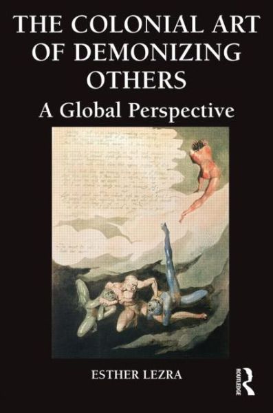 Cover for Lezra, Esther (University of California, Santa Barbara, USA.) · The Colonial Art of Demonizing Others: A Global Perspective - Global Horizons (Gebundenes Buch) (2014)