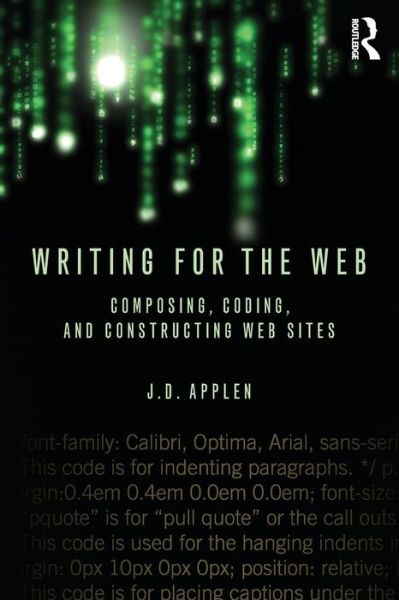 Cover for Applen, J.D. (University of Central Florida) · Writing for the Web: Composing, Coding, and Constructing Web Sites (Paperback Book) (2013)