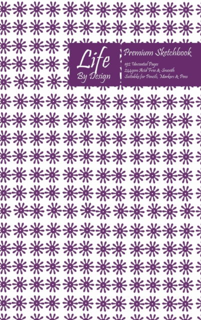 Premium Life By Design Sketchbook 6 x 9 Inch Uncoated (75 gsm) Paper Purple Cover - Design - Książki - Blurb - 9780464450269 - 14 listopada 2019