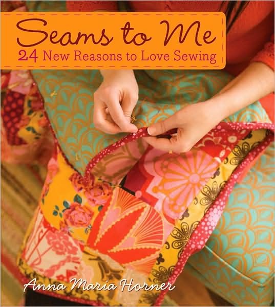Cover for Anna Maria Horner · Seams to Me: 24 New Reasons to Love Sewing (Hardcover Book) (2008)