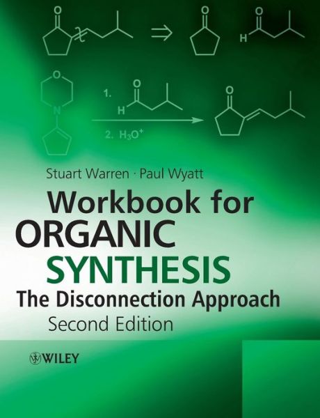 Cover for Warren, Stuart (Cambridge University, UK) · Workbook for Organic Synthesis: The Disconnection Approach (Paperback Book) (2009)