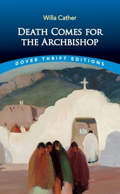 Death Comes for the Archbishop - Thrift Editions - Willa Cather - Livres - Dover Publications Inc. - 9780486850269 - 24 février 2023