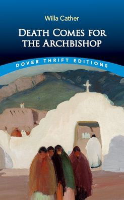 Death Comes for the Archbishop - Thrift Editions - Willa Cather - Livros - Dover Publications Inc. - 9780486850269 - 24 de fevereiro de 2023
