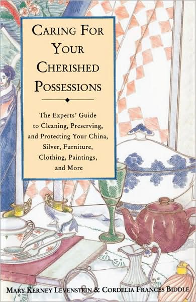 Cover for Mary K. Levenstein · Caring for Your Cherished Possessions: the Experts' Guide to Cleaning, Preserving, and Protecting Your China, Silver, (Paperback Book) (1994)