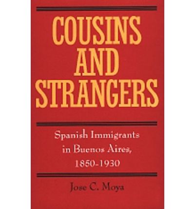 Cover for Jose C. Moya · Cousins and Strangers: Spanish Immigrants in Buenos Aires, 1850-1930 (Paperback Book) (1998)