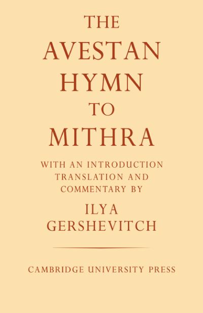 Cover for Ilya Gershevitch · The Avestan Hymn to Mithra - University of Cambridge Oriental Publications (Paperback Book) (2007)