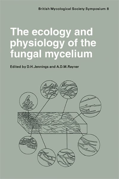 Cover for D H Jennings · The Ecology and Physiology of the Fungal Mycelium: Symposium of the British Mycological Society Held at Bath University 11–15 April 1983 - British Mycological Society Symposia (Pocketbok) (2011)