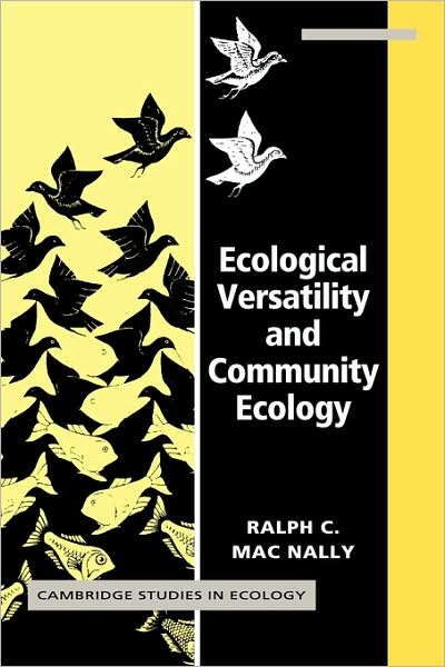 Cover for MacNally, Ralph C. (Monash University, Victoria) · Ecological Versatility and Community Ecology - Cambridge Studies in Ecology (Paperback Book) (2009)