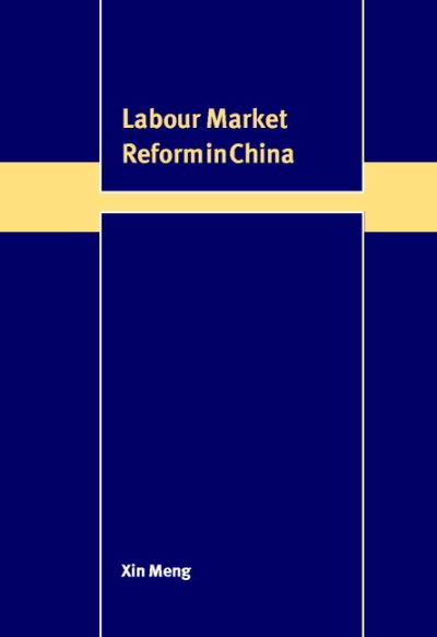 Cover for Meng, Xin (Australian National University, Canberra) · Labour Market Reform in China - Trade and Development (Hardcover Book) (2000)