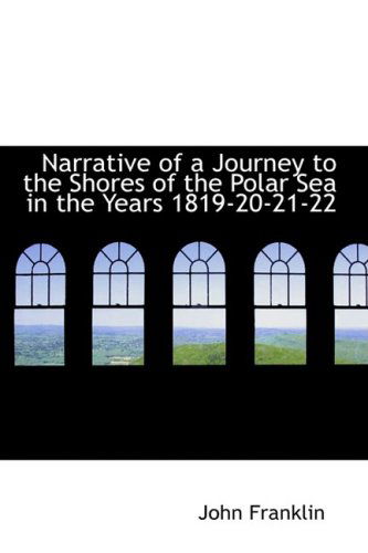 Cover for John Franklin · Narrative of a Journey to the Shores of the Polar Sea in the Years 1819-20-21-22 (Paperback Book) (2008)