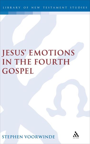 Cover for Stephen Voorwinde · Jesus' Emotions in the Fourth Gospel (Library of New Testament Studies) (Hardcover Book) (2005)