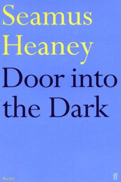 Door into the Dark - Seamus Heaney - Bøger - Faber & Faber - 9780571101269 - 7. oktober 2002