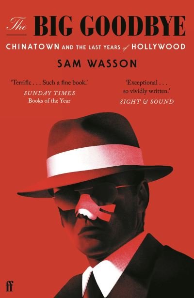 The Big Goodbye: Chinatown and the Last Years of Hollywood - Sam Wasson - Bøker - Faber & Faber - 9780571370269 - 7. oktober 2021