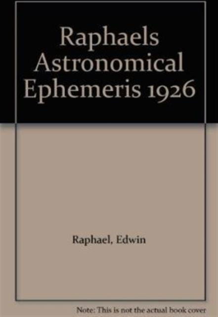 Cover for Edwin Raphael · Raphael's Astronomical Ephemeris: With Tables of Houses for London, Liverpool and New York (Paperback Book) [New edition] (1968)