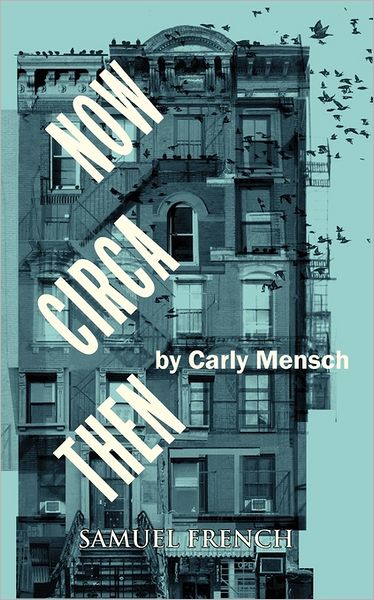 Cover for Carly Mensch · Now Circa Then (Paperback Book) [A Samuel Fr Acting edition] (2011)