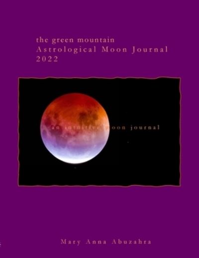 Cover for Mary Anna Abuzahra · Green Mountain Astrological Moon Journal 2022 (Paperback Book) (2021)