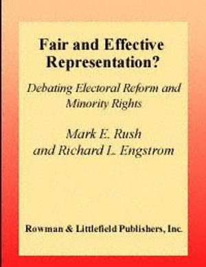 Cover for Mark E. Rush · Fair and Effective Representation: Debating Electoral Reform and Minority Rights (Book) (2002)