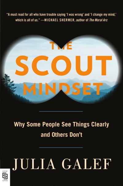 Cover for Julia Galef · The Scout Mindset: Why Some People See Things Clearly and Others Don't (Paperback Book) (2021)