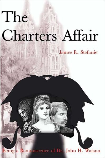 Cover for James R. Stefanie · The Charters Affair: Being a Reminiscence of Dr. John H. Watson (Taschenbuch) [1st edition] (2000)