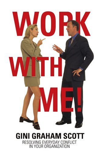 Cover for Gini Graham Scott · Work with Me!: Resolving Everyday Conflict in Your Organization (Taschenbuch) (2007)