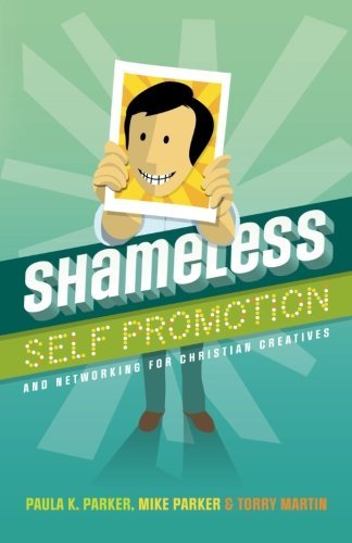 Cover for Torry Martin · Shameless Self Promotion: and Networking for Christian Creatives (Pocketbok) (2011)