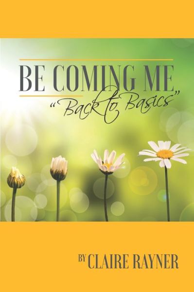 Be Coming Me Back to Basics - Claire Rayner - Books - National Library of South Africa - 9780620825269 - February 12, 2020