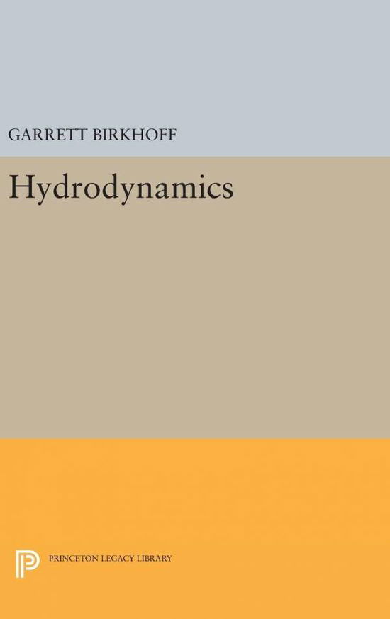 Cover for Garrett Birkhoff · Hydrodynamics - Princeton Legacy Library (Hardcover Book) (2016)