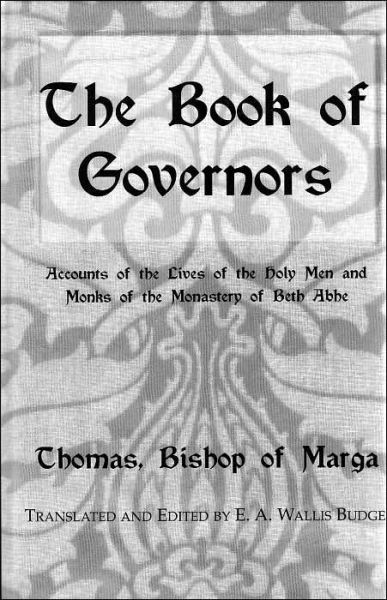 The Book Of Governors: Accounts of the Lives of the Holy Men and Monks of the Monastery of Beth Abhe - E.A. Wallis Budge - Books - Kegan Paul - 9780710308269 - September 5, 2008