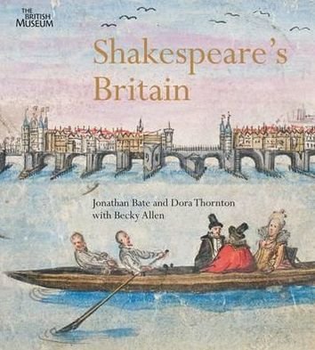 Shakespeare's Britain - Jonathan Bate - Bøker - British Museum Press - 9780714128269 - 16. april 2012