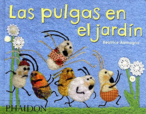 Las Pulgas En El Jardin (Bugs in the Garden) (Spanish Edition) - Beatrice Alemagna - Books - Phaidon Press Ltd - 9780714863269 - July 9, 2011