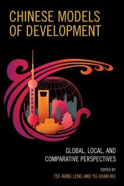 Chinese Models of Development: Global, Local, and Comparative Perspectives - Challenges Facing Chinese Political Development - Tse-kang Leng - Livres - Lexington Books - 9780739192269 - 20 novembre 2014