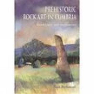 Cover for Stan Beckensall · Prehistoric Rock Art in Cumbria: Landscapes and Monuments (Paperback Book) [Illustrated edition] (2002)