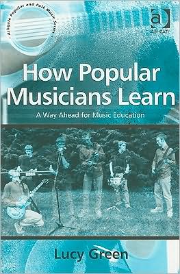 Cover for Lucy Green · How Popular Musicians Learn: A Way Ahead for Music Education - Ashgate Popular and Folk Music Series (Paperback Book) [New edition] (2002)