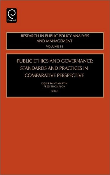 Cover for Denis Saint-martin · Public Ethics and Governance: Standards and Practices in Comparative Perspective - Research in Public Policy Analysis and Management (Hardcover Book) (2006)