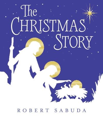 Cover for Robert Sabuda · The Christmas Story (Inbunden Bok) (2016)