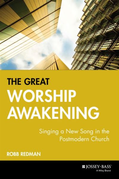 Cover for Redman, Robb (San Antonio, Texas) · The Great Worship Awakening: Singing a New Song in the Postmodern Church (Paperback Book) (2002)