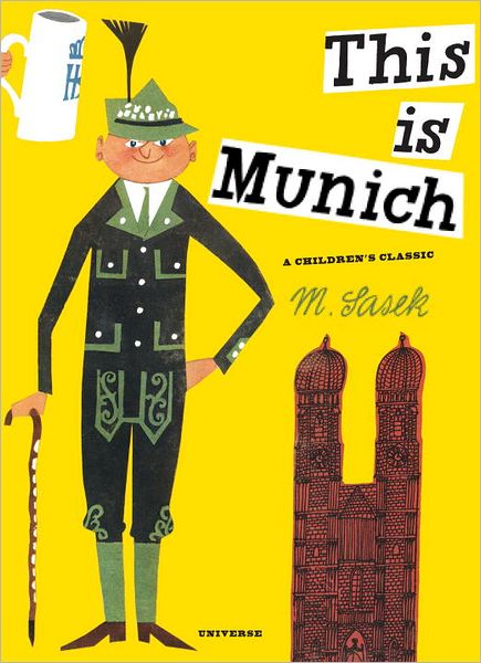 This Is Munich: A Children's Classic - This is . . . - M. Sasek - Books - Universe Publishing - 9780789324269 - February 14, 2012