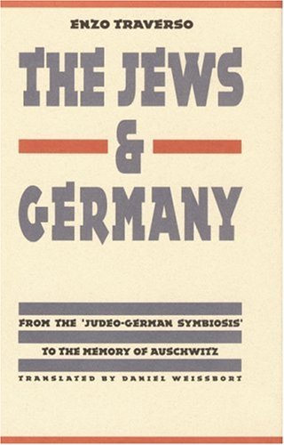 Cover for Enzo Traverso · The Jews and Germany: From the &quot;Judeo-German Symbiosis&quot; to the Memory of Auschwitz - Texts and Contexts (Gebundenes Buch) [1st edition] (1995)