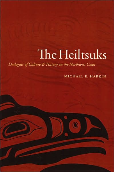 Cover for Michael E. Harkin · The Heiltsuks: Dialogues of Culture and History on the Northwest Coast - Studies in the Anthropology of North American Indians (Paperback Book) (2000)