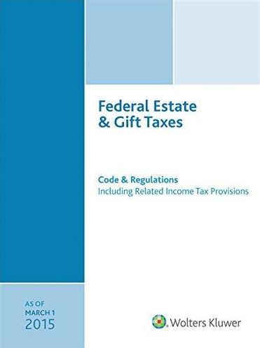 Cover for CCH Tax Law Editors · Federal Estate &amp; Gift Taxes Code &amp; Regulations , As of March 2015 (Taschenbuch) (2015)