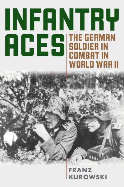 Infantry Aces: The German Soldier in Combat in WWII - Franz Kurowski - Books - Stackpole Books - 9780811739269 - August 1, 2020