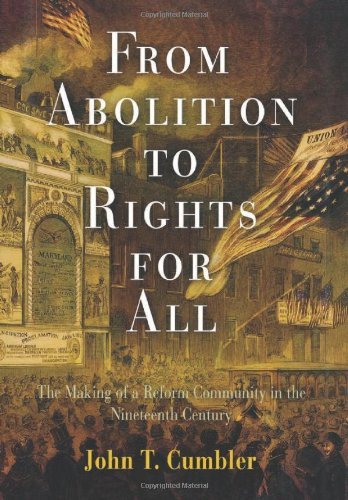 Cover for John T. Cumbler · From Abolition to Rights for All: The Making of a Reform Community in the Nineteenth Century (Hardcover Book) (2007)