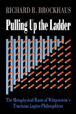 Cover for Richard D. Brockhaus · Pulling Up the Ladder: Metaphysical Roots of Wittgenstein's &quot;Tractatus&quot; (Taschenbuch) (1991)