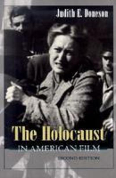 Holocaust in American Film, Second Edition - Judaic Traditions in LIterature, Music, and Art - Judith E. Doneson - Books - Syracuse University Press - 9780815629269 - 2002